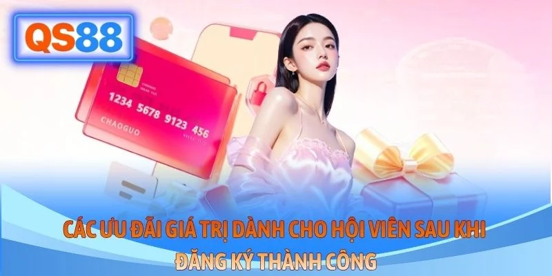Các ưu đãi giá trị dành cho hội viên sau khi đăng ký thành công