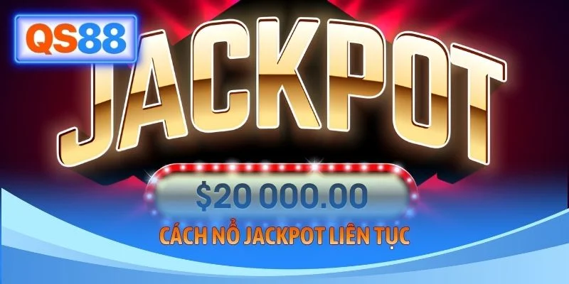 Cách Nổ Jackpot Liên Tục - Giải Mã Thuật Toán Sảnh Slot 2026