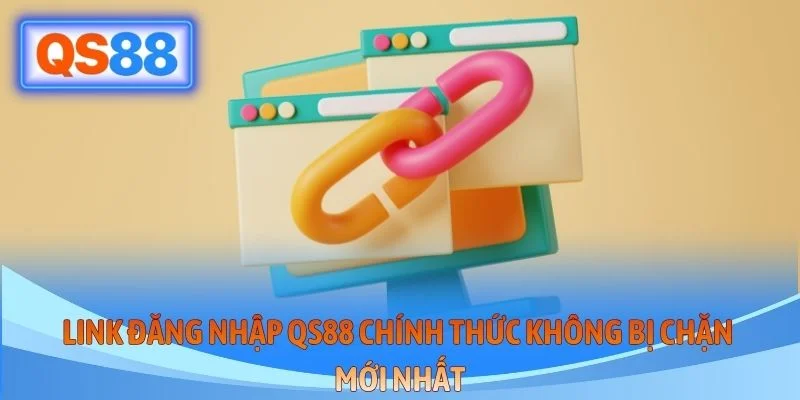 Link đăng nhập QS88 chính thức không bị chặn mới nhất