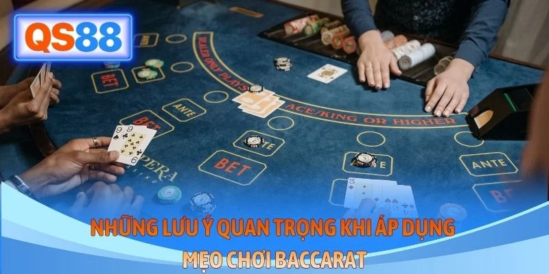 Những lưu ý quan trọng khi áp dụng mẹo chơi baccarat