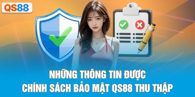 Những thông tin được chính sách bảo mật QS88 thu thập