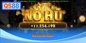 Nổ Hũ Ăn Ngay - Cách Chơi Chuẩn Dựa Theo Thuật Toán Của QS88