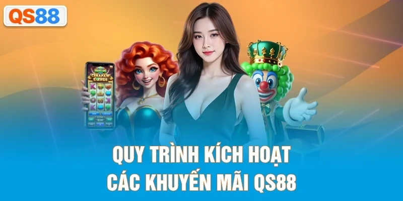 Quy trình kích hoạt các khuyến mãi QS88